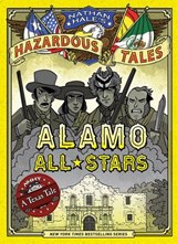 Alamo All-Stars (Nathan Hale's Hazardous Tales #6): A Texas Tale Volume 6 - Nathan Hale - 9781419719028