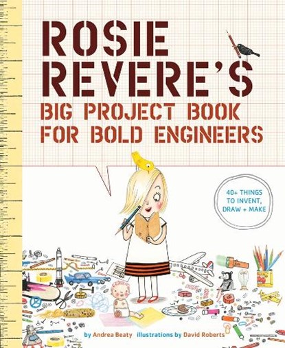 Rosie Revere's Big Project Book for Bold Engineers, Andrea Beaty - Paperback - 9781419719103