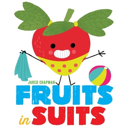 Fruits in Suits, Jared Chapman - Gebonden - 9781419722981