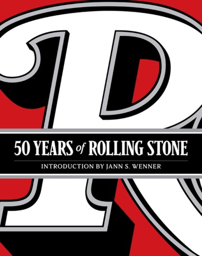 50 Years of Rolling Stone: The Music, Politics and People that Changed Our Culture, Rolling Stone LLC ; Jann S. Wenner - Gebonden Gebonden - 9781419724466