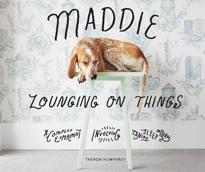 Maddie Lounging On Things, Theron Humphrey - Gebonden - 9781419726750