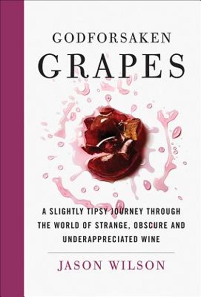 Godforsaken Grapes, WILSON,  Jason - Gebonden - 9781419727580