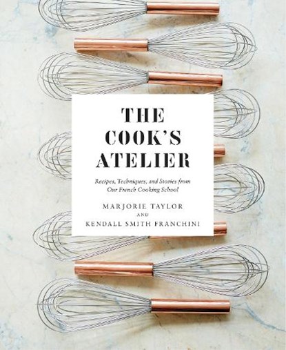 The Cook's Atelier, Marjorie Taylor ; Kendall Smith Franchini - Gebonden Gebonden - 9781419728952