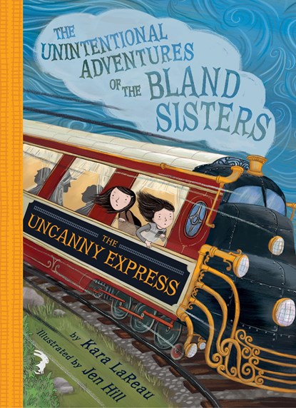The Uncanny Express (The Unintentional Adventures of the Bland Sisters Book 2), Kara LaReau - Paperback - 9781419732041