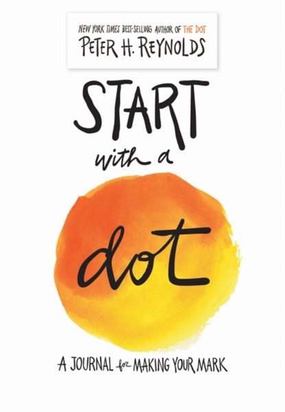 Start with a Dot (Guided Journal): A Journal for Making Your Mark, Peter H. Reynolds - Gebonden - 9781419732584
