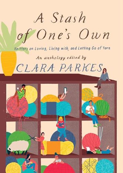 A Stash of One's Own: Knitters on Loving, Living with, and Letting Go of Yarn, Clara Parkes - Paperback - 9781419732904