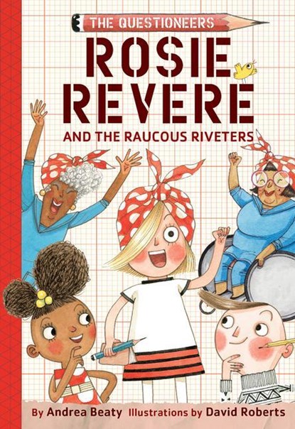 Rosie Revere and the Raucous Riveters, Andrea Beaty - Gebonden - 9781419733604