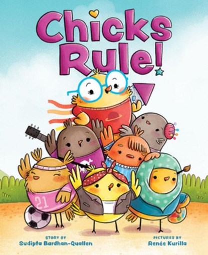 Chicks Rule!, Sudipta Bardhan-Quallen ; Renee Kurilla - Gebonden - 9781419734144