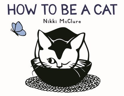 How to Be a Cat, Nikki McClure - Gebonden - 9781419734991