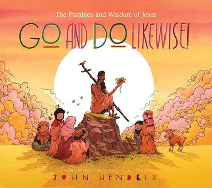Go and Do Likewise!, John Hendrix - Gebonden - 9781419737053