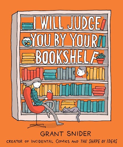 I Will Judge You by Your Bookshelf, Grant Snider - Gebonden Gebonden - 9781419737114