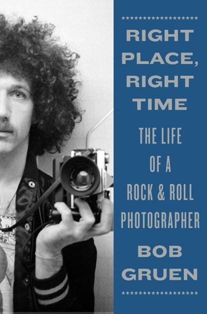 Right Place, Right Time, Bob Gruen - Gebonden Gebonden - 9781419742132