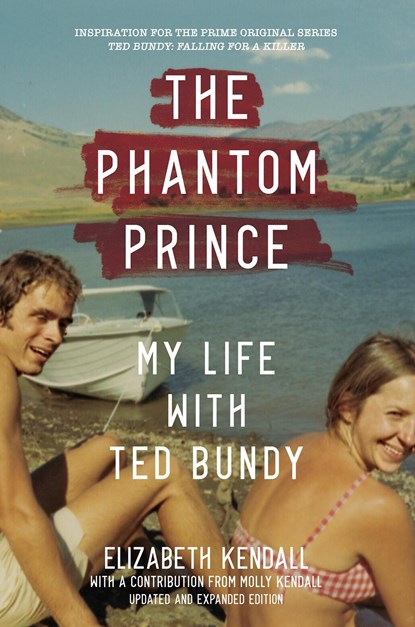 The Phantom Prince: My Life with Ted Bundy, Updated and Expanded Edition, Elizabeth Kendall - Paperback - 9781419744860