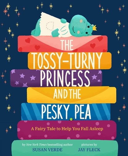 The Tossy-Turny Princess and the Pesky Pea: A Fairy Tale to Help You Fall Asleep, Susan Verde - Gebonden - 9781419745874