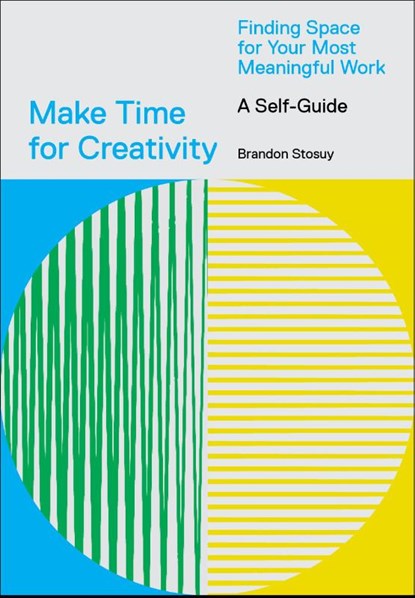 Make Time for Creativity, Brandon Stosuy - Gebonden - 9781419746536