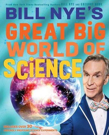 Bill Nye's Great Big World of Science, Bill Nye ; Gregory Mone - Gebonden - 9781419746765