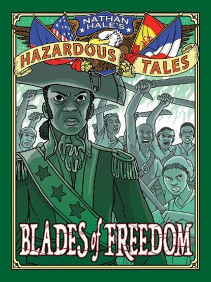 Blades of Freedom (Nathan Hale’s Hazardous Tales #10), Nathan Hale - Gebonden - 9781419746918