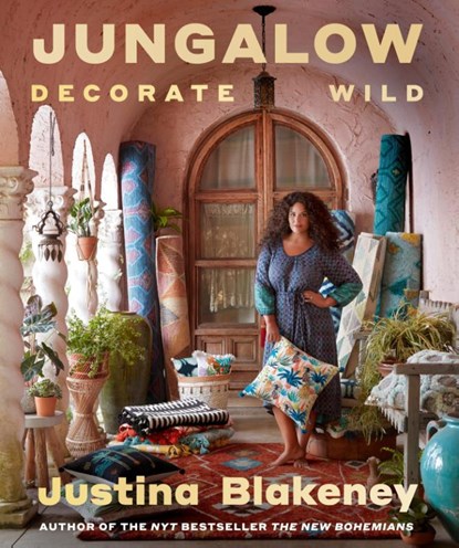 Jungalow: Decorate Wild: The Life and Style Guide, Justina Blakeney - Gebonden - 9781419747052