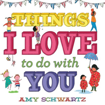 Things I Love to Do with You, Amy Schwartz - Gebonden - 9781419748097