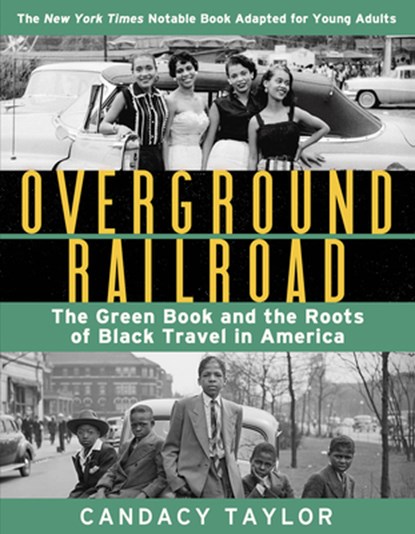 Overground Railroad (The Young Adult Adaptation): The Green Book and the Roots of Black Travel in America, Candacy Taylor - Gebonden - 9781419749490