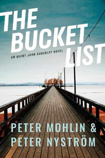 The Bucket List: An Agent John Adderley Novel, Peter Mohlin ; Peter Nystroem - Gebonden - 9781419752186
