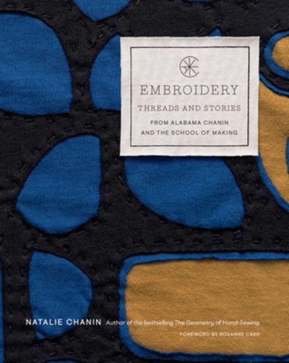Embroidery: Threads and Stories from Alabama Chanin and The School of Making, Natalie Chanin - Gebonden - 9781419752773