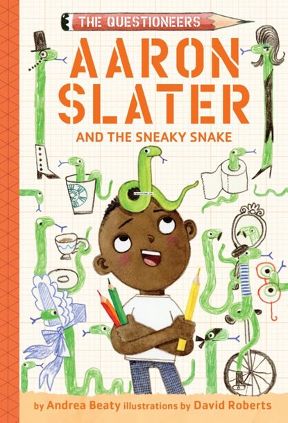 Aaron Slater and the Sneaky Snake (The Questioneers Book #6), Andrea Beaty - Gebonden - 9781419753985