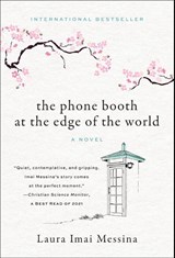 Imai Messina, L: Phone Booth at the Edge of the World - Laura Imai Messina - 9781419754319