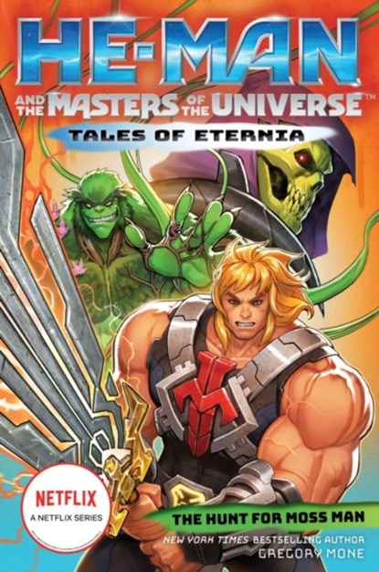He-Man and the Masters of the Universe: The Hunt for Moss Man (Tales of Eternia Book 1), Mattel ; Gregory Mone - Paperback - 9781419754500