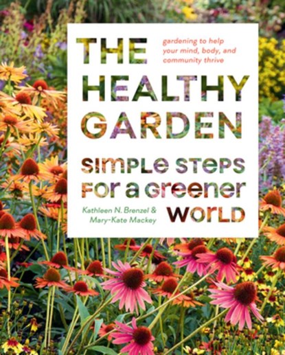 The Healthy Garden Book, Kathleen Norris Brenzel ; Mary-Kate Mackey - Gebonden - 9781419754616