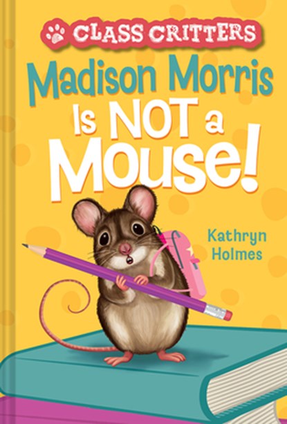 Madison Morris Is NOT a Mouse!, Kathryn Holmes - Gebonden - 9781419755699