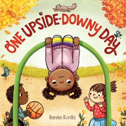 One Upside-Downy Day, Renee Kurilla - Gebonden - 9781419757075
