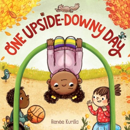 One Upside-Downy Day, Renee Kurilla - Gebonden - 9781419757075