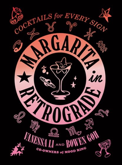 Margarita in Retrograde: Cocktails for Every Sign, Vanessa Li ; Bowen Goh - Gebonden - 9781419758898