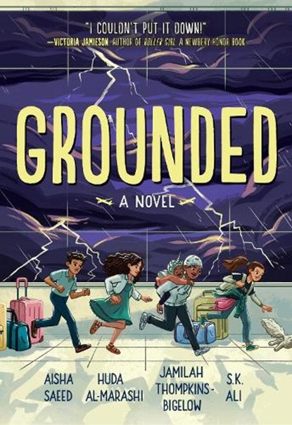 Grounded, Aisha Saeed ; S. K. Ali ; Jamilah Thompkins-Bigelow ; Huda Al-Marashi - Paperback - 9781419761768