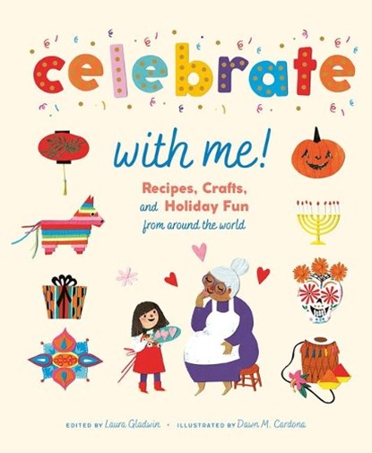 Celebrate with Me!: Recipes, Crafts, and Holiday Fun from Around the World, Laura Gladwin - Gebonden - 9781419763014