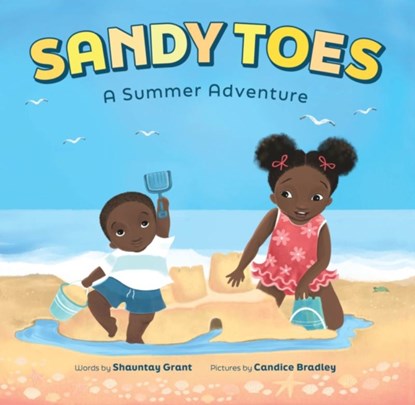 Sandy Toes: A Summer Adventure (A Let's Play Outside! Book), Shauntay Grant - Gebonden - 9781419763076
