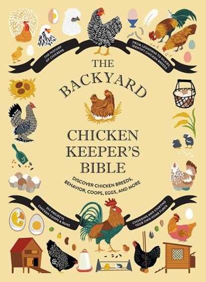 The Backyard Chicken Keeper's Bible: Discover Chicken Breeds, Behavior, Coops, Eggs, and More, Jessica Ford - Gebonden - 9781419764134