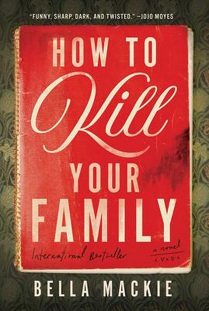 How to Kill Your Family, Bella Mackie - Gebonden - 9781419764189