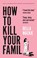 How to Kill Your Family, Bella MacKie - Paperback - 9781419764196