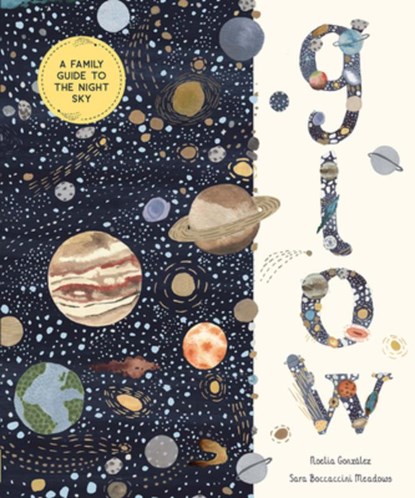 Glow: A Family Guide to the Night Sky, Noelia González - Gebonden - 9781419767807