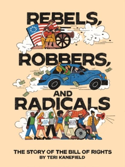 Rebels, Robbers, and Radicals, Teri Kanefield - Gebonden - 9781419768262