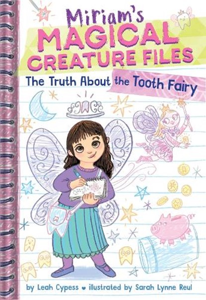 The Truth About the Tooth Fairy (Miriam's Magical Creature Files #1), Leah Cypess - Gebonden - 9781419772405