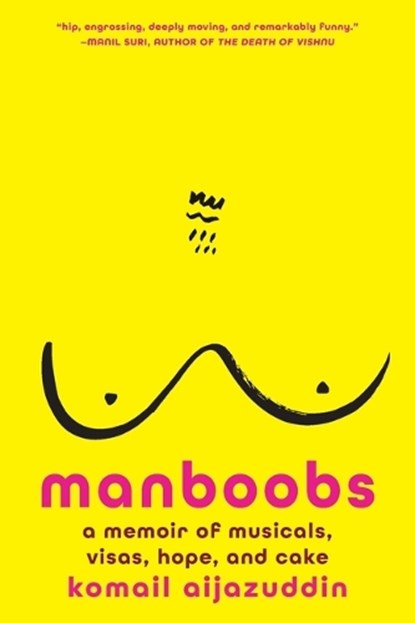Manboobs: A Memoir of Musicals, Visas, Hope, and Cake, Komail Aijazuddin - Gebonden - 9781419773846