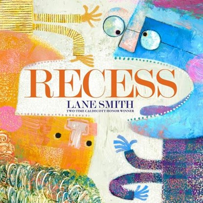 Recess, Lane Smith - Gebonden - 9781419776892