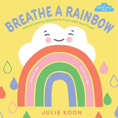 Breathe a Rainbow (An Interactive Board Book), Julie Koon - Gebonden - 9781419780431