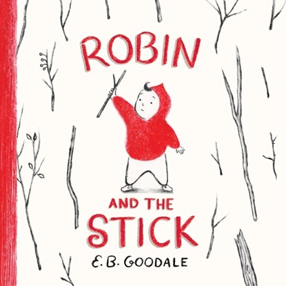 Robin and the Stick, E. B. Goodale - Gebonden - 9781419780837