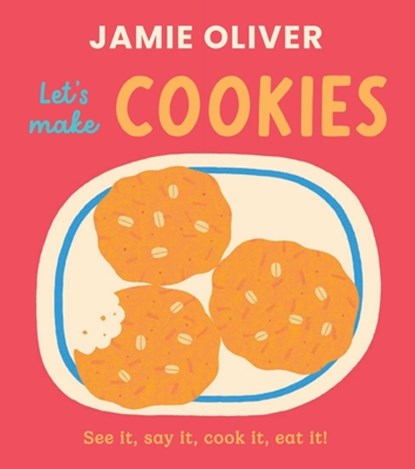 Let's Make Cookies: See It, Say It, Cook It, Eat It!, Jamie Oliver - Gebonden - 9781419787553