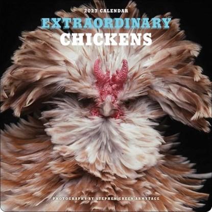 Extraordinary Chickens 2027 Wall Calendar, Stephen Green-Armytage - Paperback - 9781419791666
