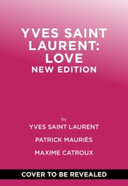 Yves Saint Laurent: Love, Yves Saint Laurent ; Patrick Mauries ; Maxime Catroux - Gebonden - 9781419792151